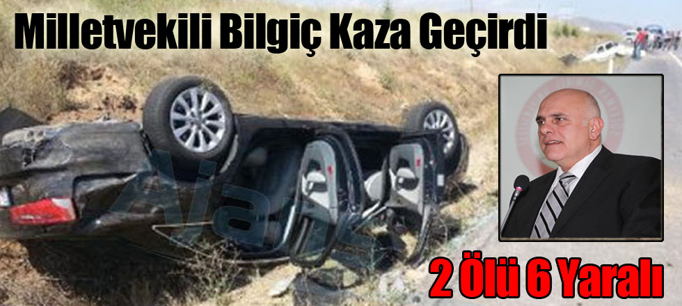 Milletvekili Bilgiç Kaza Geçirdi!