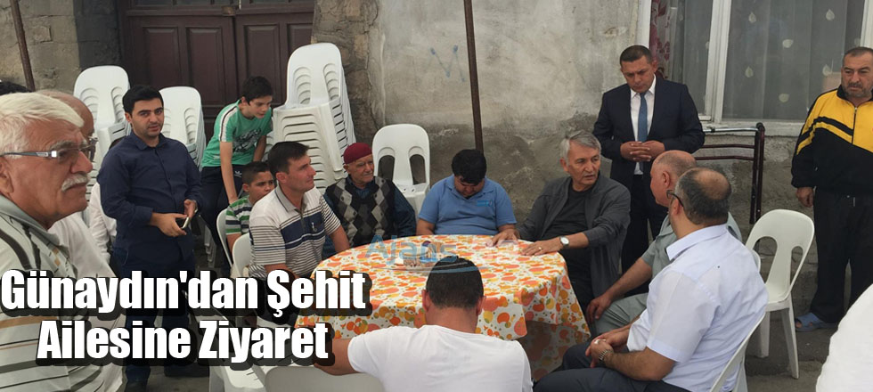 Günaydın'dan Şehit Ailesine Ziyaret