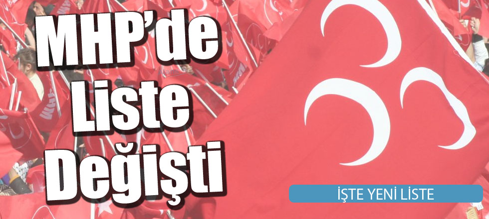 MHP'de Aday Listesi Değişti