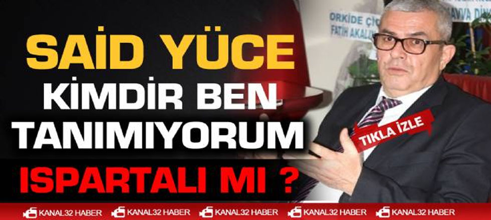 Said Yüce'yi Tanımıyorum