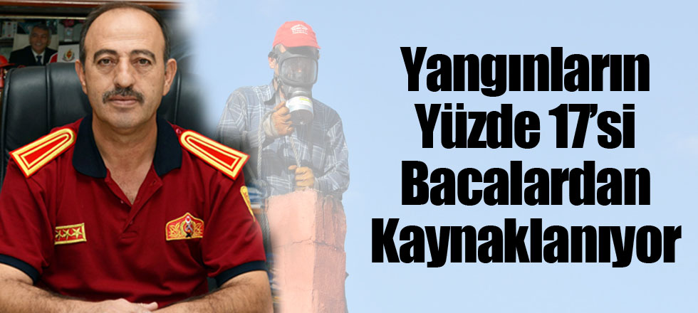 Yangınların Yüzde 17’si Bacalardan Kaynaklanıyor