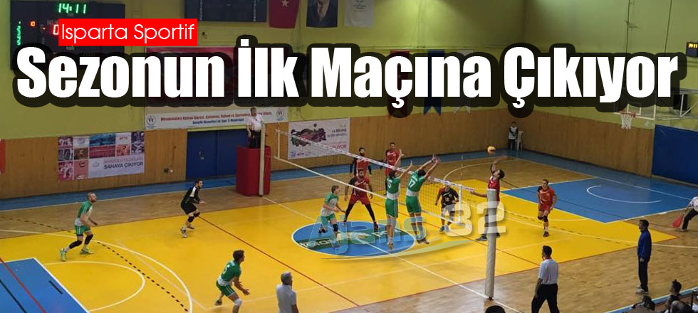 Isparta Sportif Sezonun İlk Maçına Çıkıyor