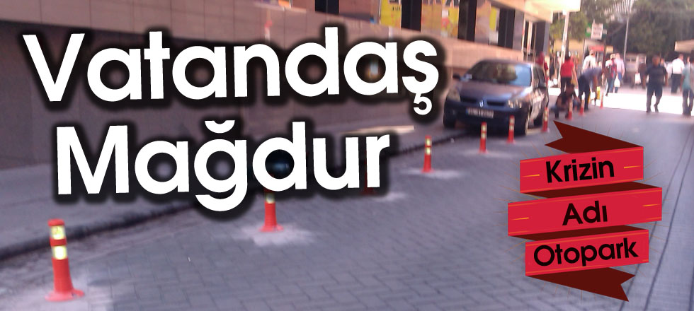 Vatandaş Mağdur!