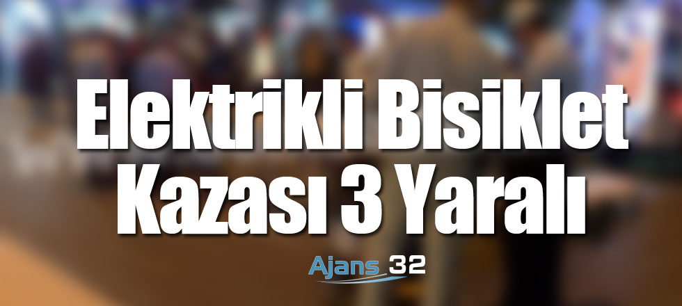 Elektrikli Bisiklet Kazası 3 Yaralı