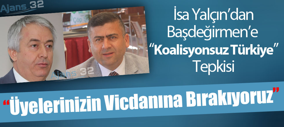 İsa Yalçın'dan Başdeğirmen'e Koalisyon Tepkisi