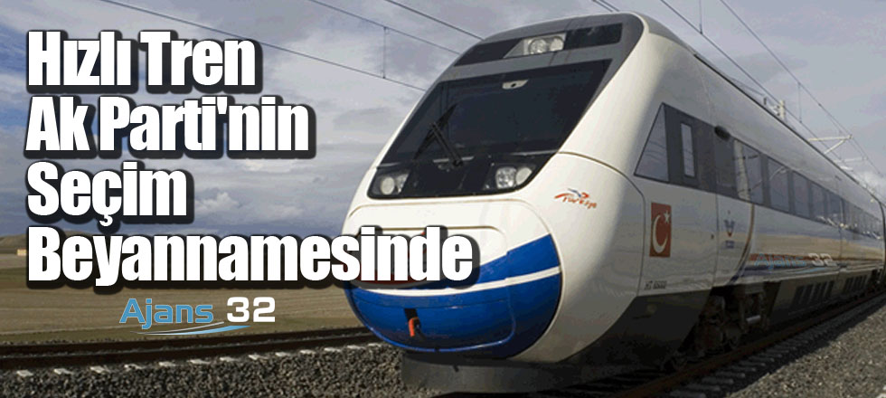 Hızlı Tren Ak Parti'nin Seçim Beyannamesinde