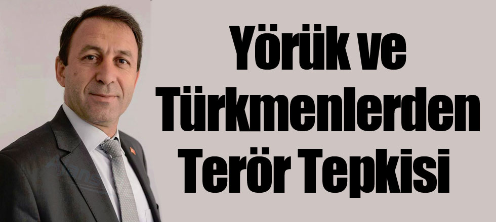 Yörük ve Türkmenlerden Terör Tepkisi