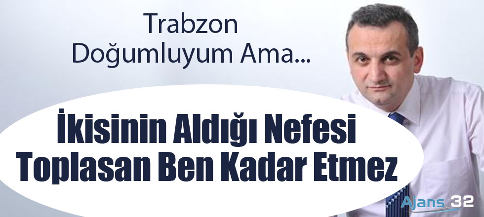 İkisinin Aldığı Nefesi Toplasan Ben Kadar Etmez