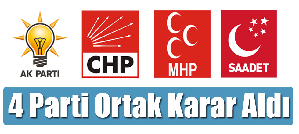 4 Parti Ortak Karar Aldı