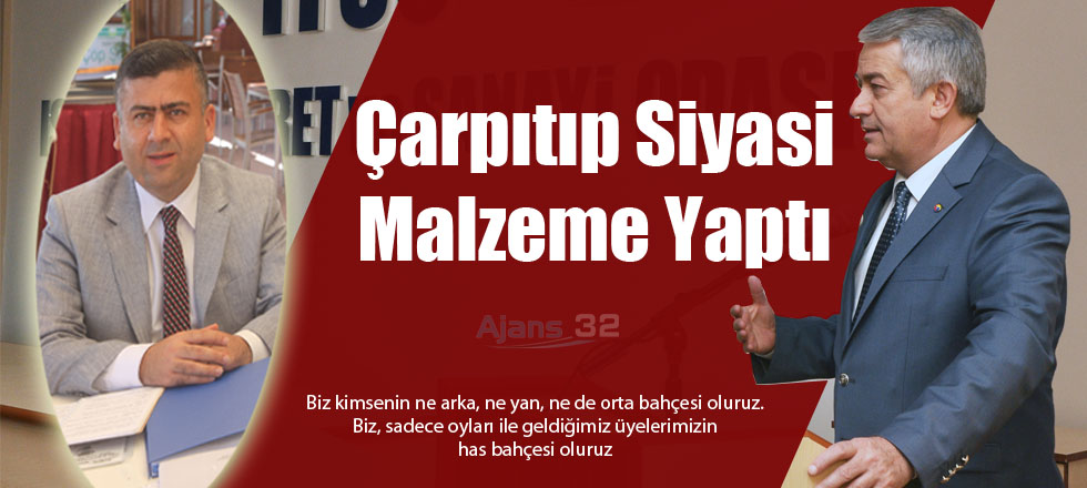 Çarpıtıp Siyasi Malzeme Yaptı