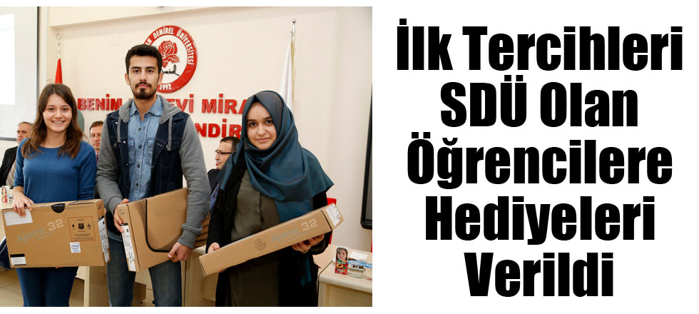 İlk Tercihleri SDÜ Olan Öğrencilere Hediyeleri Verildi
