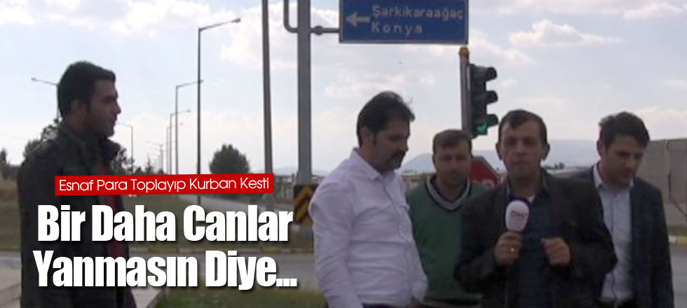 Bir Daha Canlar Yanmasın Diye...