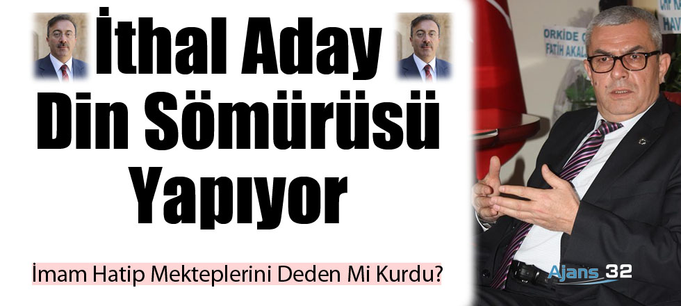 İthal Aday Din Sömürüsü Yapıyor