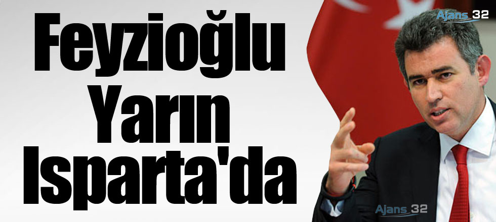 Metin Feyzioğlu Yarın Isparta'da
