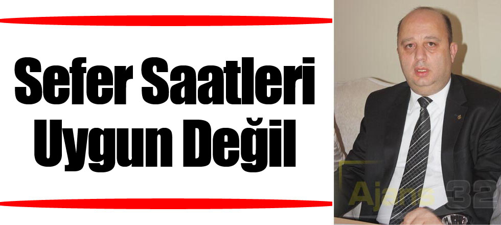 Sefer Saatleri Uygun Değil