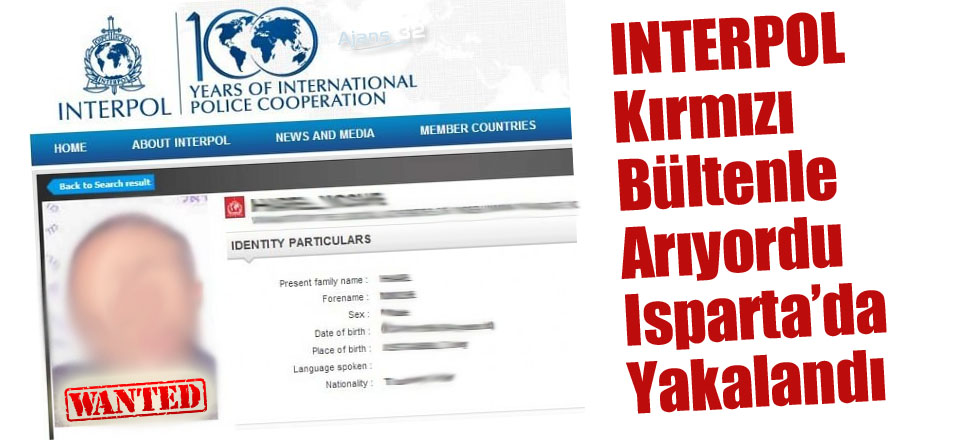 İnterpol Kırmızı Bültenle Arıyordu Isparta'da Yakalandı