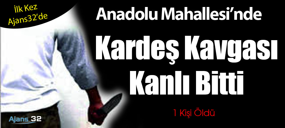 Kardeş Kavgası Kanlı Bitti: 1 Ölü