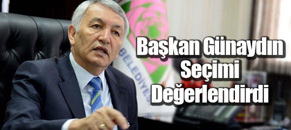 Başkan Günaydın Seçimi Değerlendirdi
