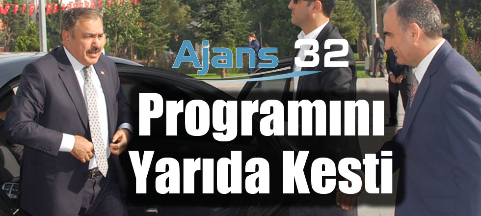 Bakan Eroğlu Programını Yarıda Kesti
