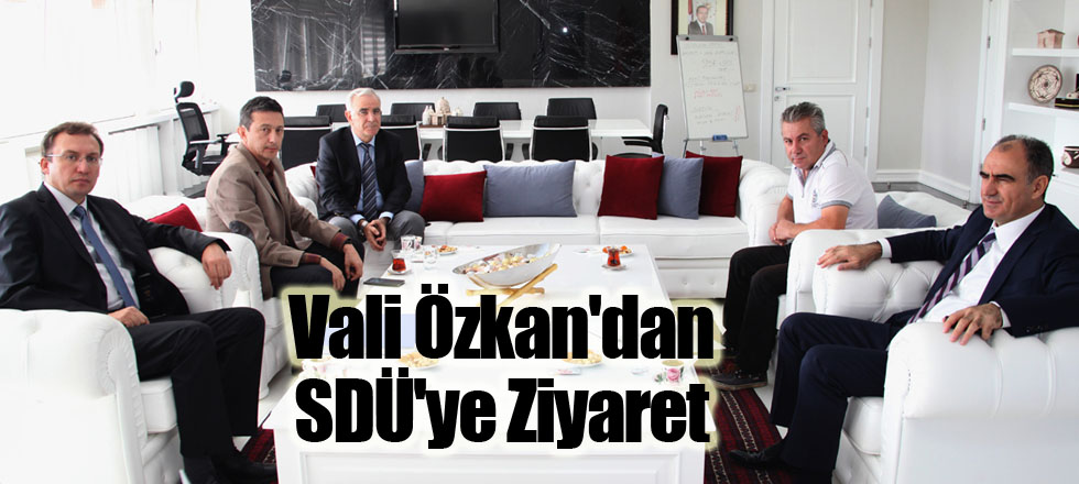 Vali Özkan'dan SDÜ'ye Ziyaret