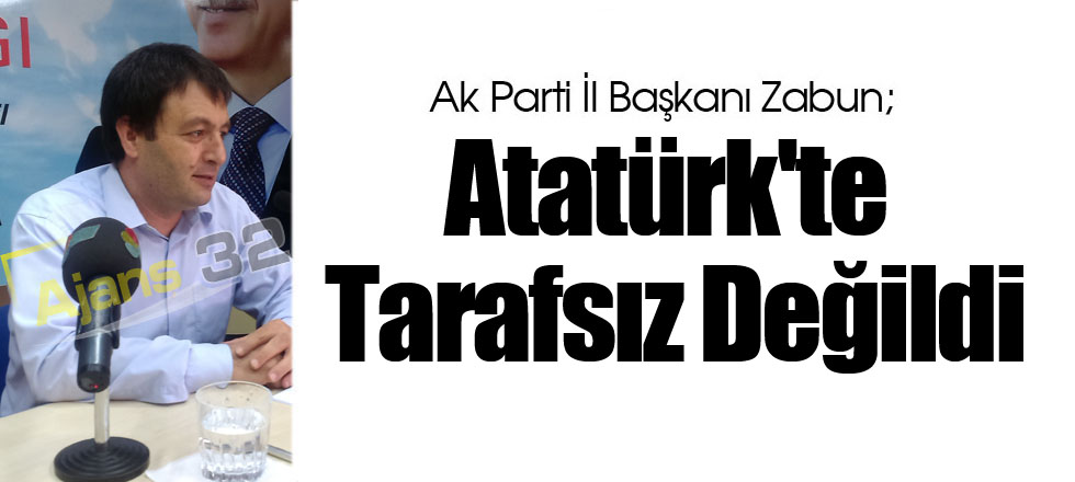 Atatürk'te Tarafsız Değildi