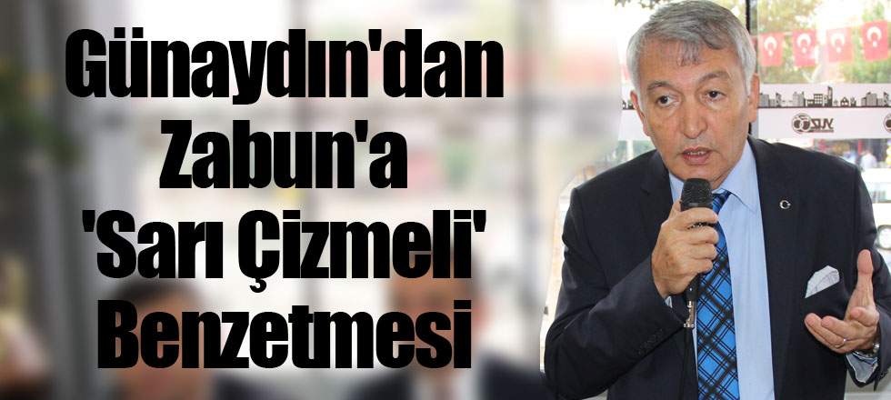 Günaydın'dan Zabun'a 'Sarı Çizmeli' Benzetmesi