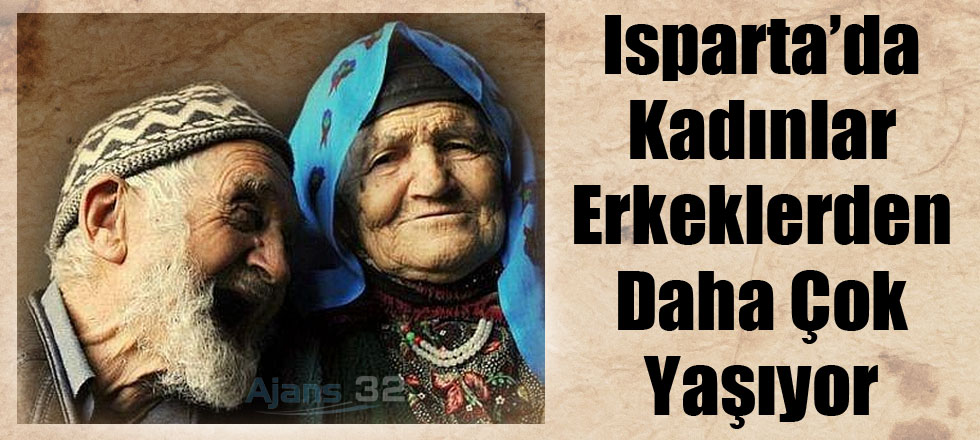 Isparta'da Kadınlar Erkeklerden Daha Çok Yaşıyor