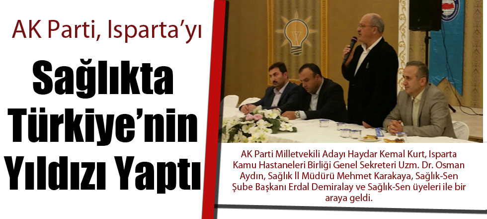 AK Parti Isparta'yı Parlayan Yıldız Yaptı
