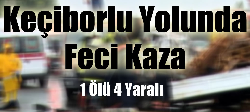 Keçiborlu Yolunda Feci Kaza 1 Ölü 4 Yaralı