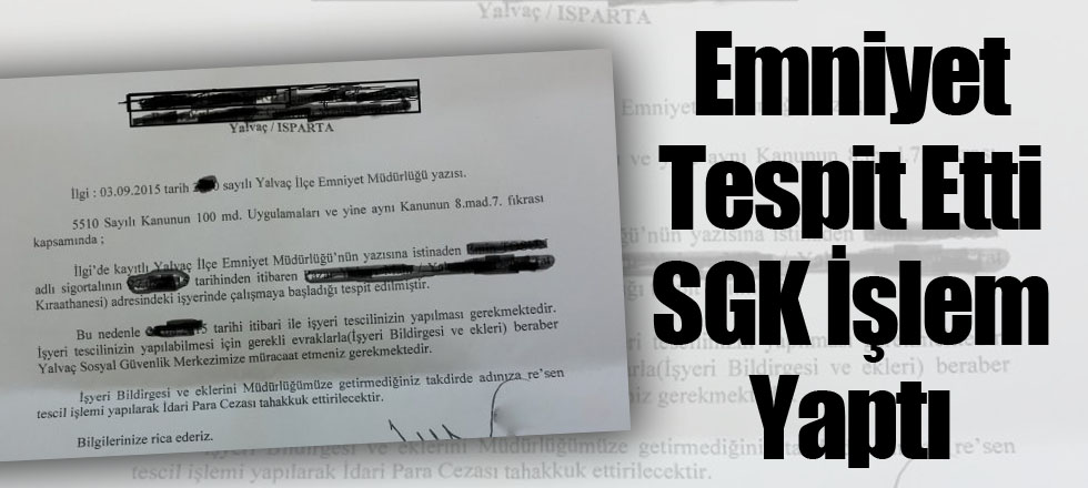 Emniyet Tespit Etti SGK İşlem Yaptı