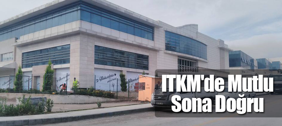 ITKM'de Mutlu Sona Doğru
