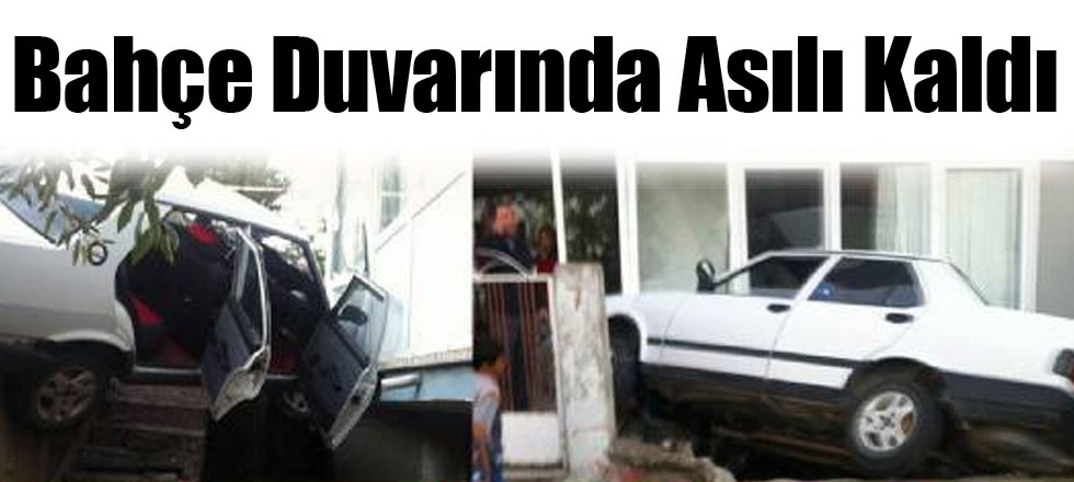 Bahçe Duvarında Asılı Kaldı