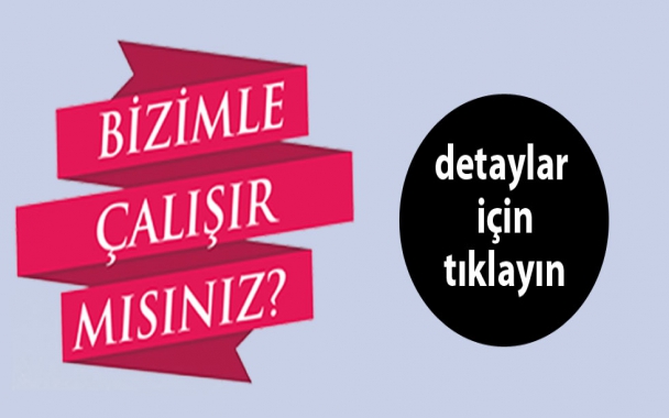 Bizimle Çalışmak İster Misiniz?