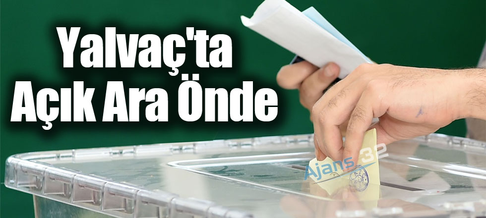 Yalvaç'ta Açık Ara Önde