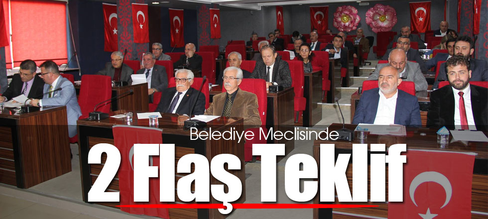 Belediye Meclisinde 2 Flaş Teklif