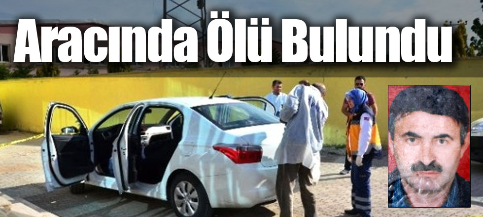 Aracında Ölü Bulundu