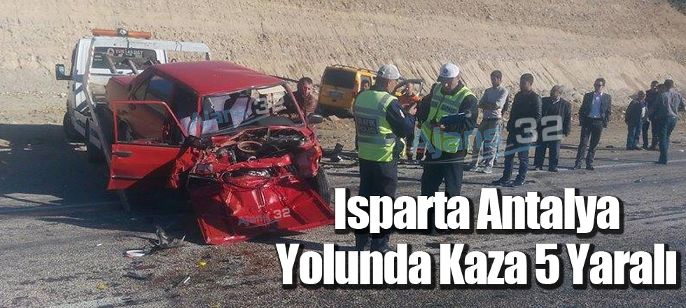 Isparta Antalya Yolunda Kaza 5 Yaralı