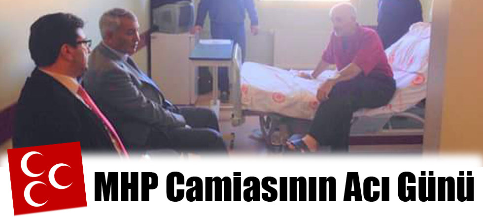 MHP Camiasının Acı Günü