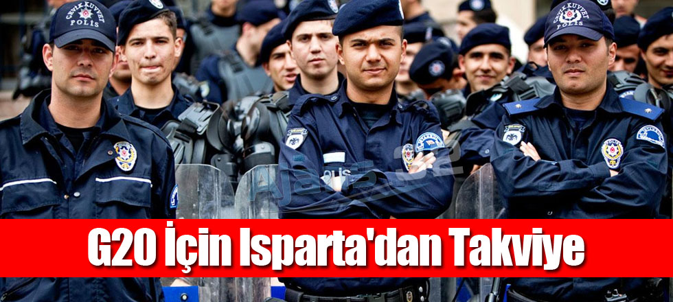 G20 İçin Isparta'dan Takviye