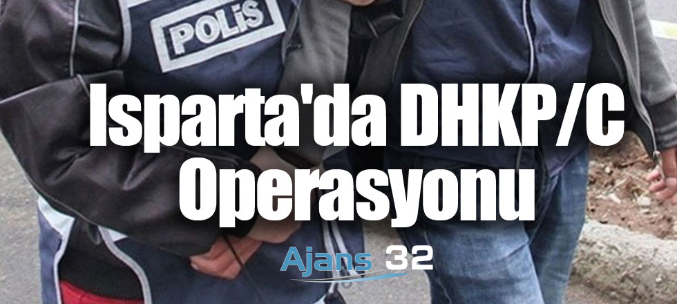 Isparta'da DHKP/C Operasyonu