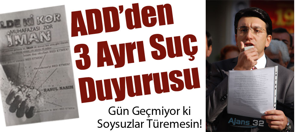 ADD'den 3 Ayrı Suç Duyurusu