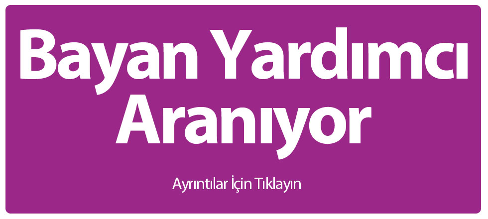 Bayan Yardımcı Aranıyor
