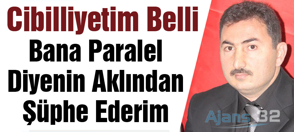 Bana Paralel Diyenin Aklından Şüphe Ederim