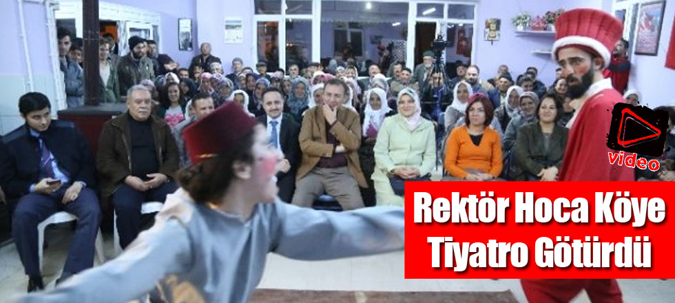Rektör Hoca Köye Tiyatro Götürdü