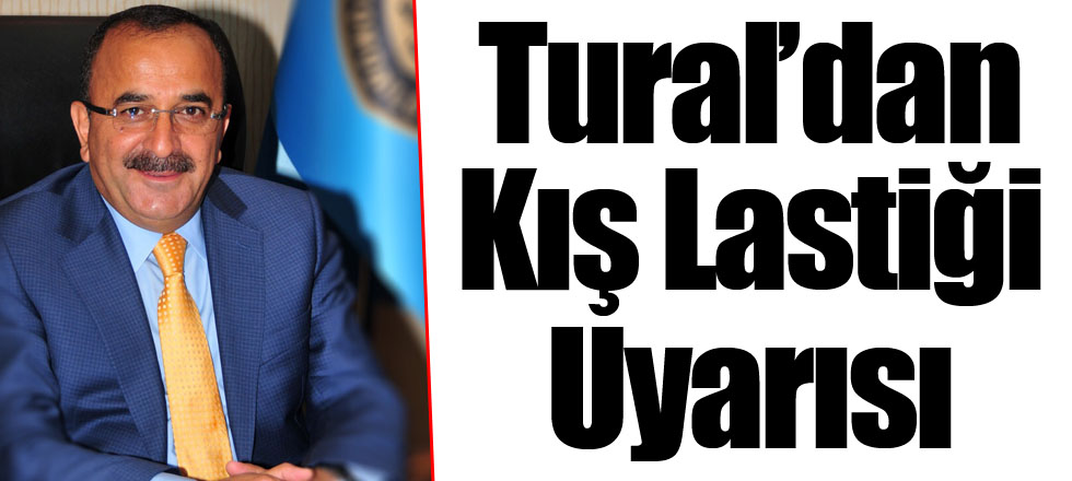 Tural’dan Kış Lastiği Uyarısı