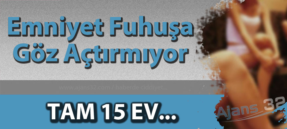 Fuhuş Operasyonu: Tam 15 Ev...