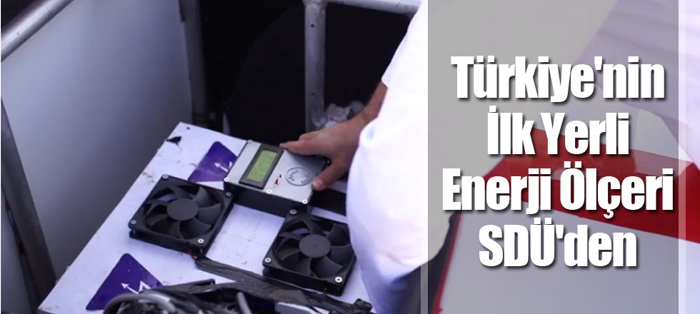 Türkiye'nin İlk Yerli Enerji Ölçeri SDÜ'den