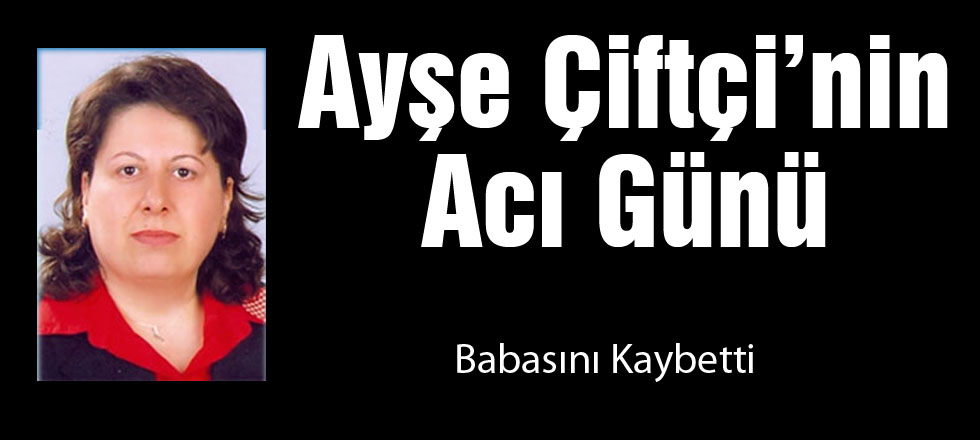 Ayşe Çiftçi'nin Acı Günü
