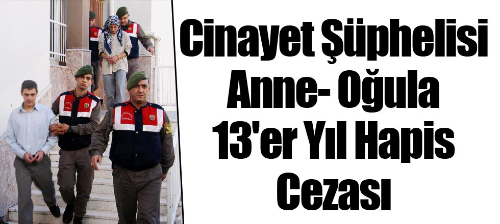 Anne- Oğula 13'er Yıl Hapis