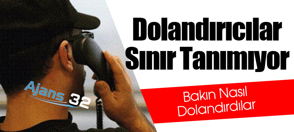 Dolandırıcılar Sınır Tanımıyor